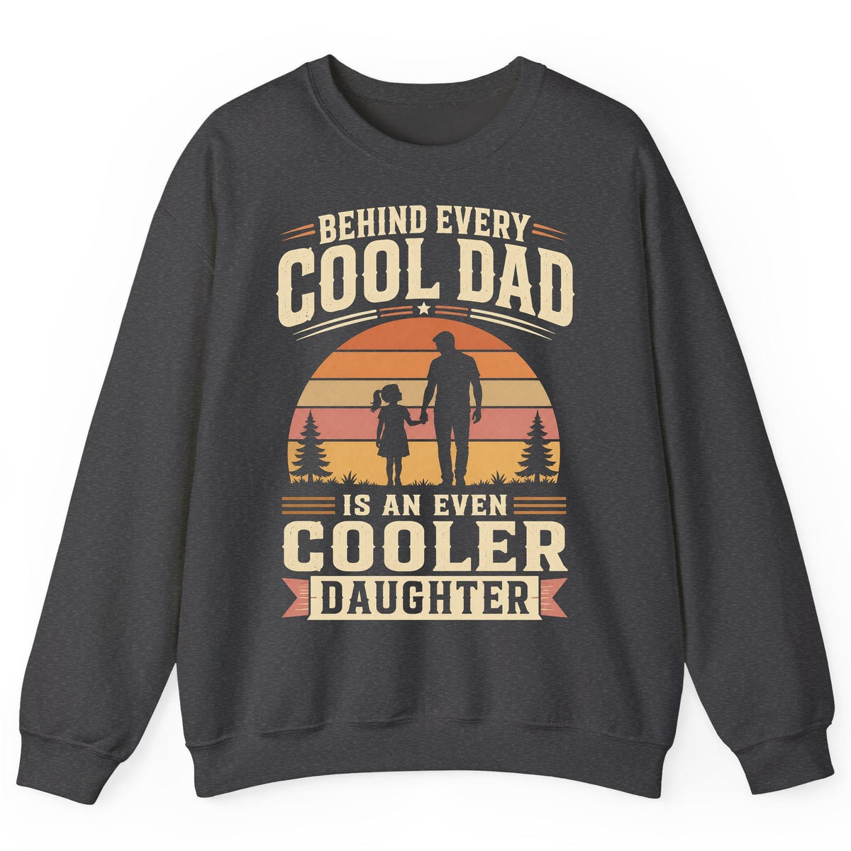 Behind Every Cool Dad Is an Even Cooler Daughter father and daughter Sweatshirt Dark Heather product mockup