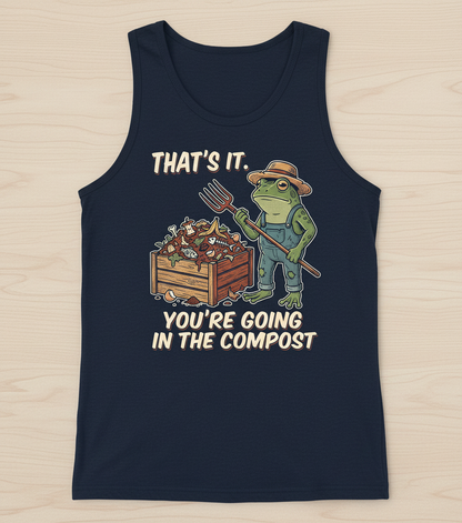 That's It You're Going In The Compost Frog Farmer Meme Tank Top - Navy