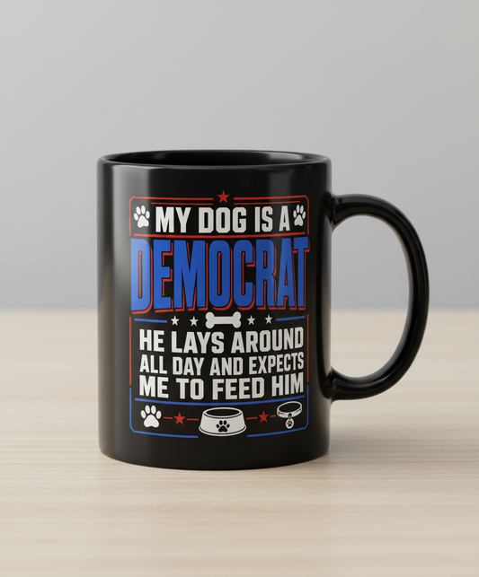 My Dog Is A Democrat Funny Political Dog Lover Design Black Mug - Black