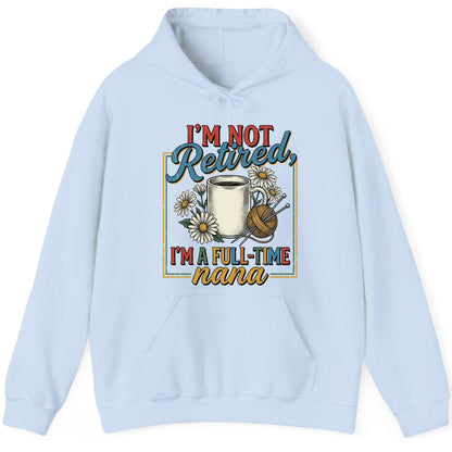 I'M NOT Retired I'M a Full-Time Nana Retro Grandmother Hoodie - product mockup - Light Blue