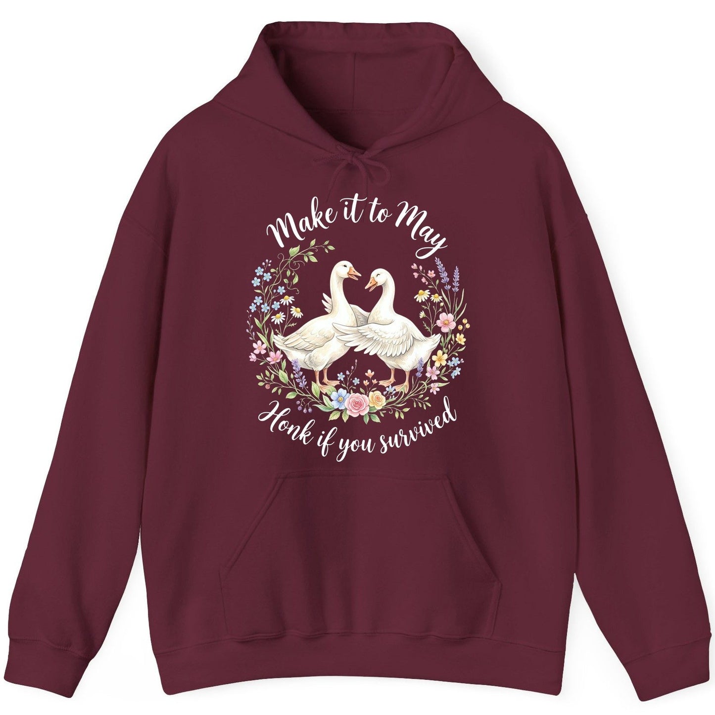 Make It to May Honk If You Survived Funny Geese Hoodie - product mockup - Maroon