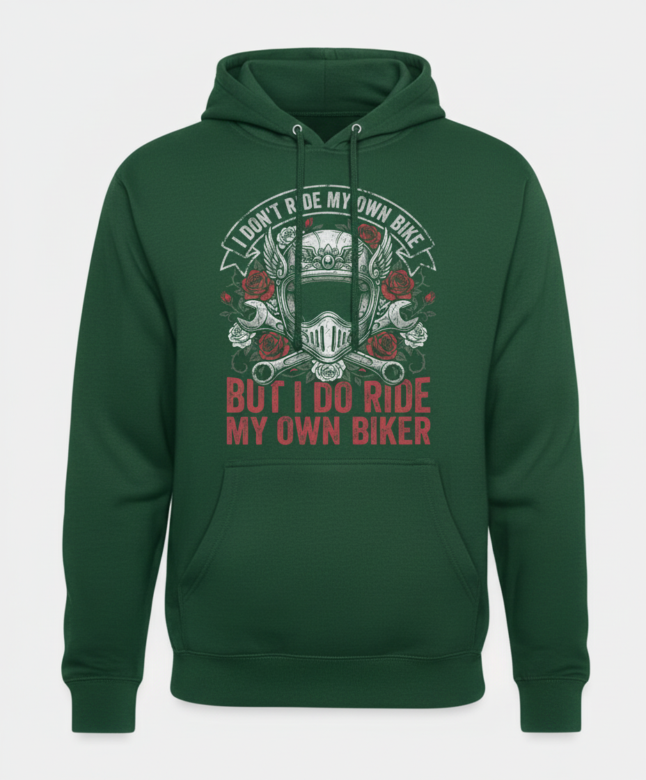 I Don't Ride My Own Bike But I Do Ride My Own Biker Funny Motorcycle Design Hoodie - Forest Green