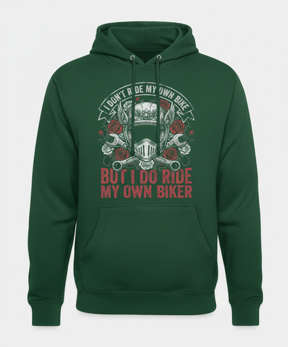 I Don't Ride My Own Bike But I Do Ride My Own Biker Funny Motorcycle Design Hoodie - Forest Green