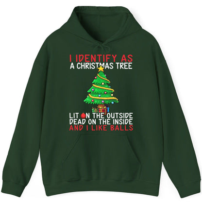 I Identify as a Christmas Tree Lit on the Outside Dead on the Inside and I Like Balls Christmas humor Hoodie Forest Green