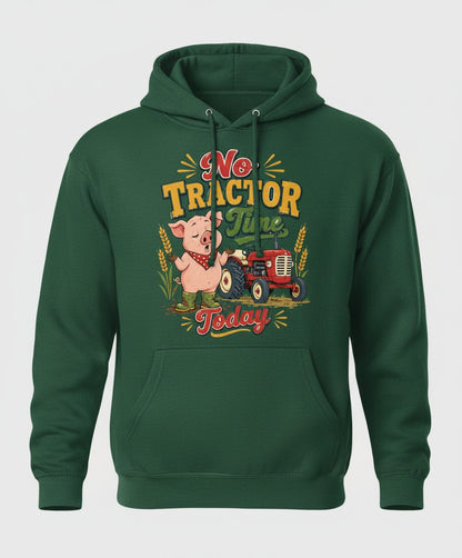 No Tractor Time Today Funny Farming Hoodie - product mockup - Forest Green