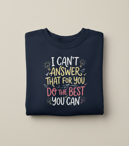 I Can't Answer That For You Teacher Quote Sweatshirt - Navy