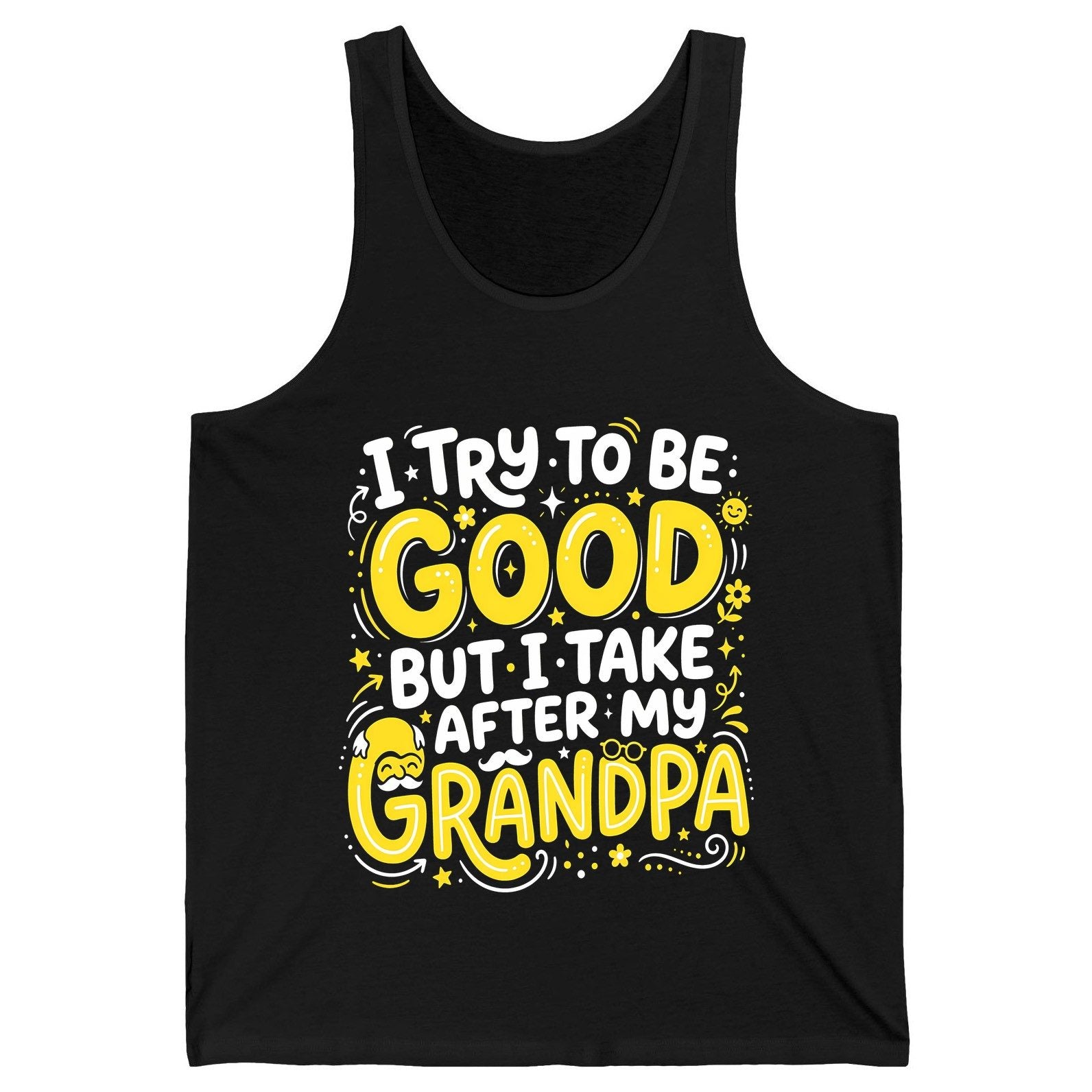 I TRY TO BE GOOD BUT I TAKE AFTER MY Grandpa Tank Top - product mockup - Black
