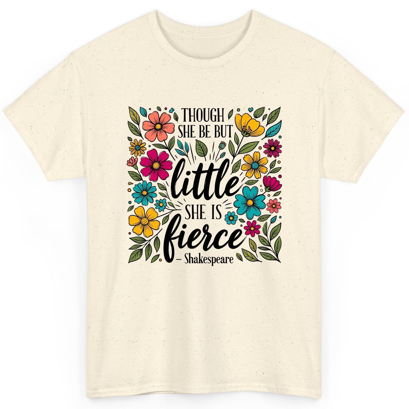 Though She Be but Little, She Is Fierce - Shakespeare shakespeare quote T-Shirt Natural product mockup