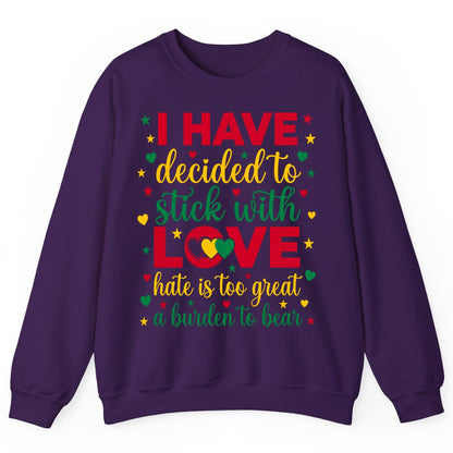 I Have Decided to Stick with Love Hate Is Too Great a Burden to Bear black history month Sweatshirt Purple product mockup