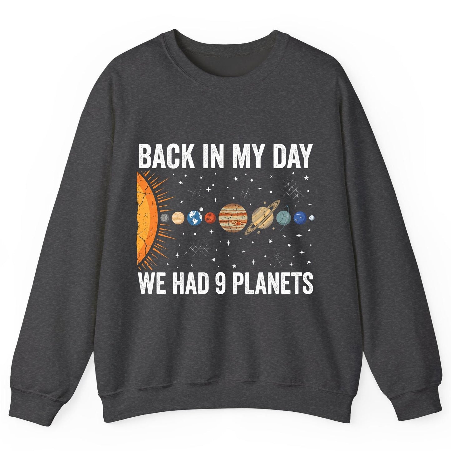 Back in My Day We Had 9 Planets solar system Sweatshirt Dark Heather product mockup