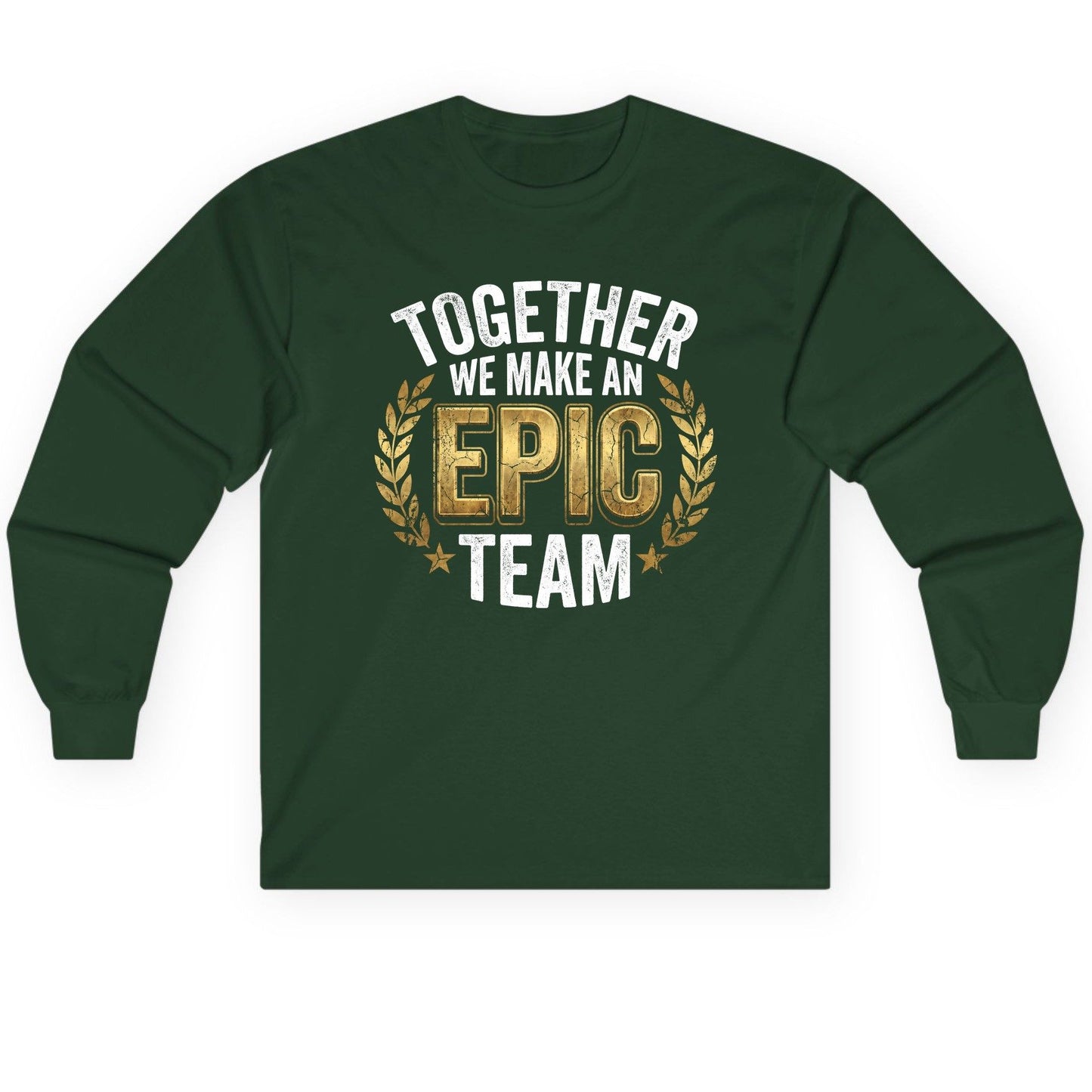 Together We Make an Epic Team teamwork Long Sleeve Tee Forest Green product mockup