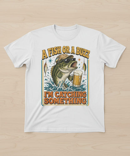 A FISH OR a BUZZ I'M Catching Something Funny Fishing T-Shirt - product mockup - White