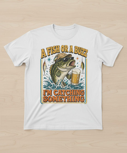 A FISH OR a BUZZ I'M Catching Something Funny Fishing T-Shirt - product mockup - White