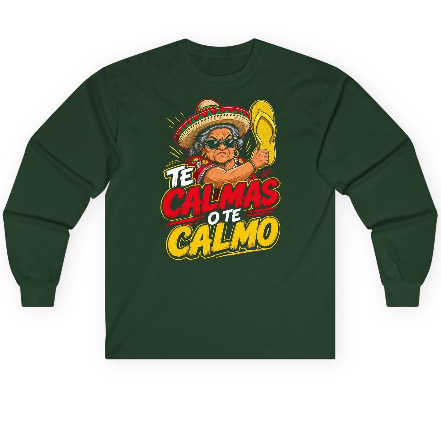 Te Calmas O Te Calmo Funny Mexican Grandma Long Sleeve Tee - product mockup - Forest Green