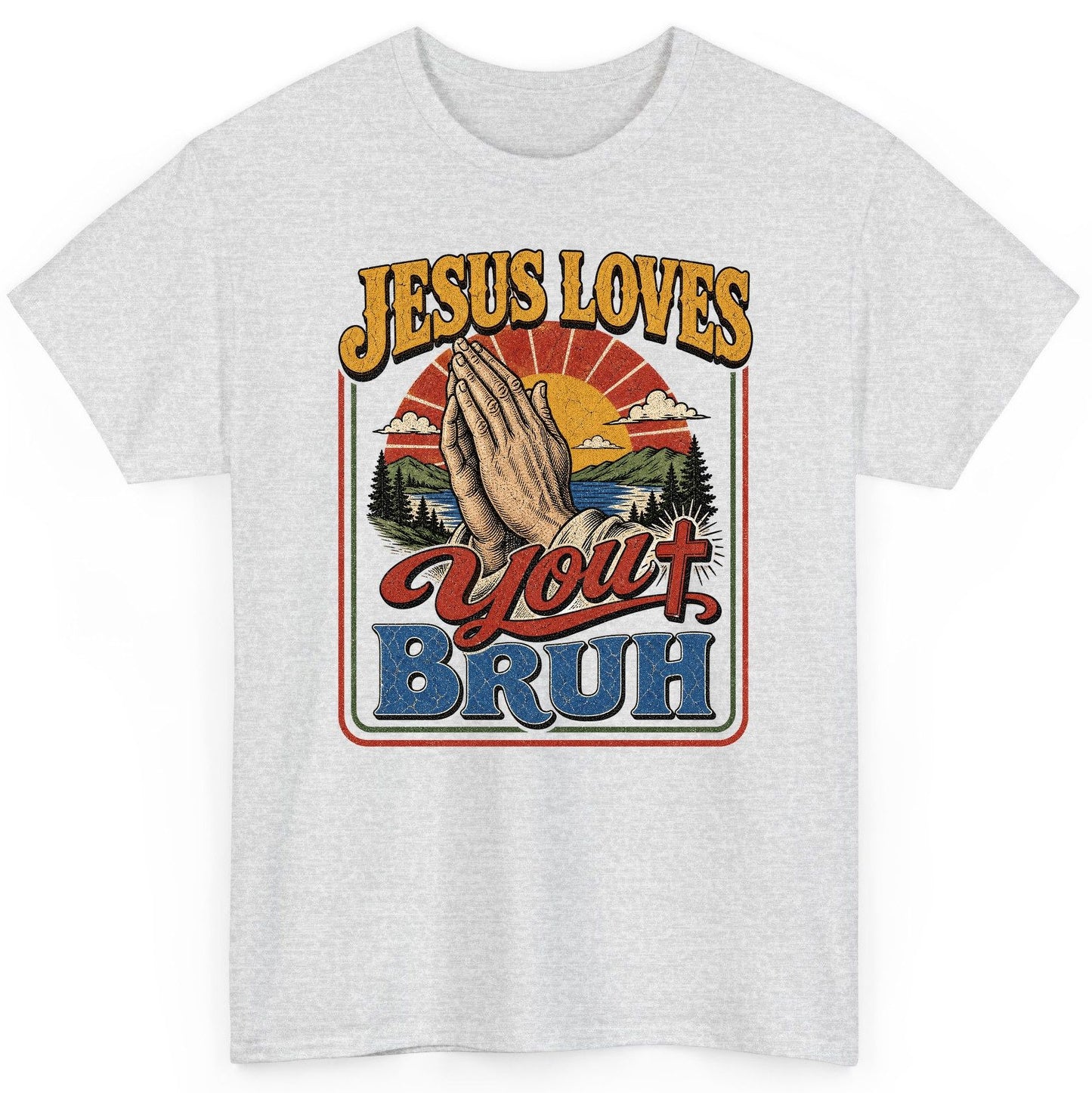 JESUS LOVES You BRUH Funny Christian Humor T-Shirt - product mockup - Ash