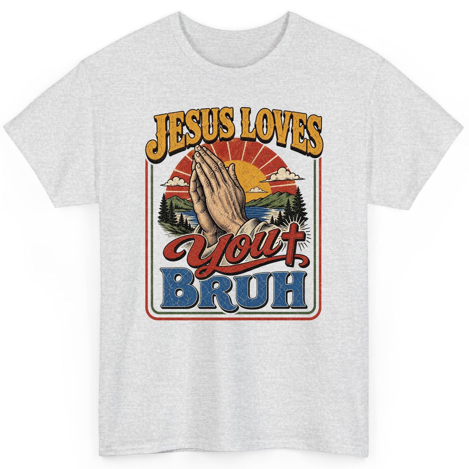 JESUS LOVES You BRUH Funny Christian Humor T-Shirt - product mockup - Ash