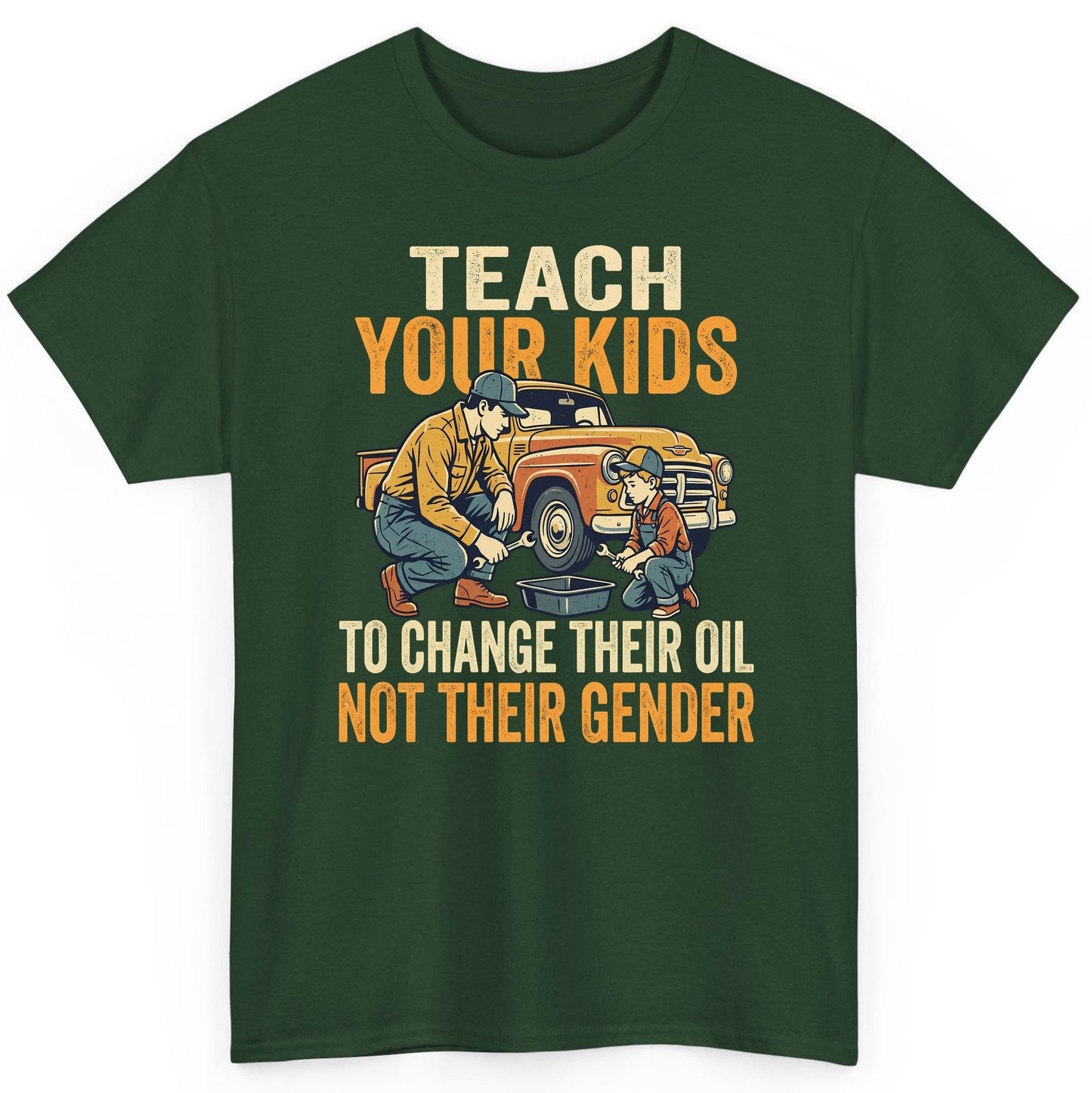 Teach Your Kids to Change Their Oil Not Their Gender father and son car repair T-Shirt Forest Green product mockup