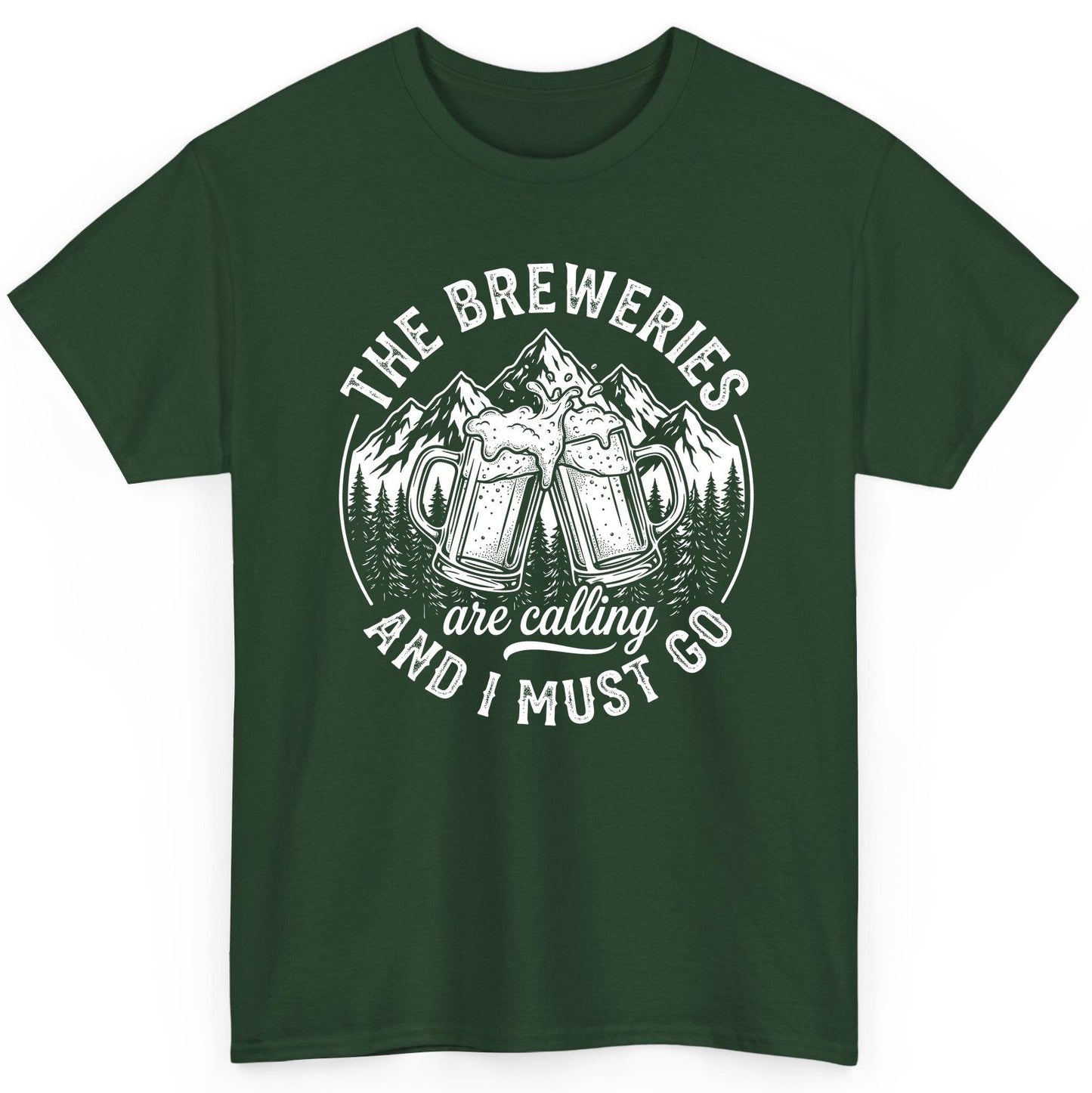 THE Breweries Are Calling AND I MUST GO Funny Craft Beer T-Shirt - product mockup - Forest Green