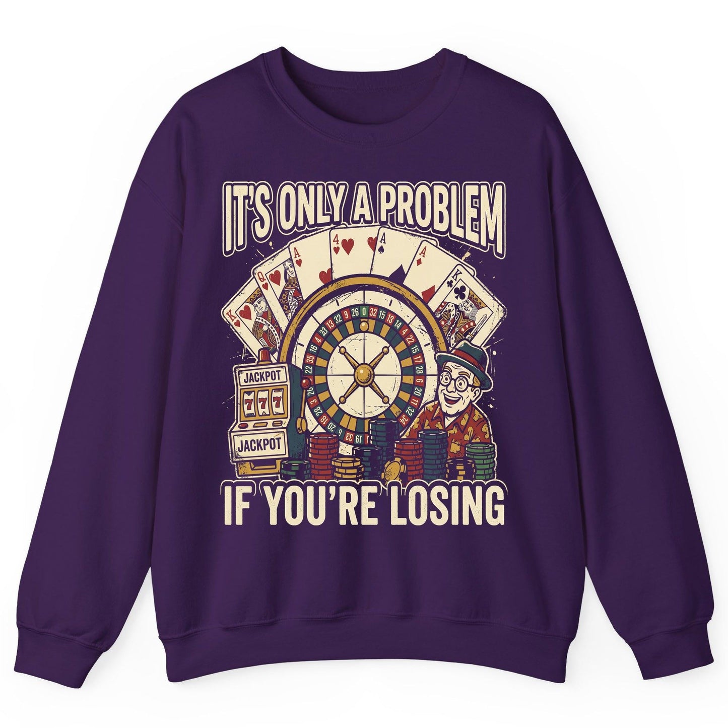 It's Only a Problem If You're Losing gambling Sweatshirt Purple product mockup