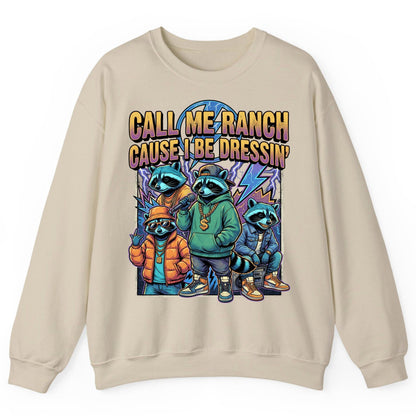 Call Me Ranch Cause I Be Dressin' raccoons Sweatshirt Sand product mockup