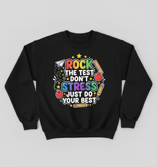 Rock The Test Don't Stress Just Do Your Best Motivational Design Sweatshirt - Black