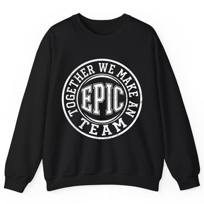 Together We Make an Epic Team teamwork Sweatshirt Black product mockup