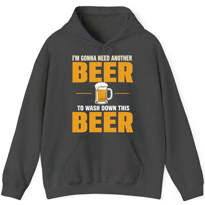 I'm Gonna Need Another Beer to Wash Down This Beer beer drinking Hoodie Dark Heather product mockup