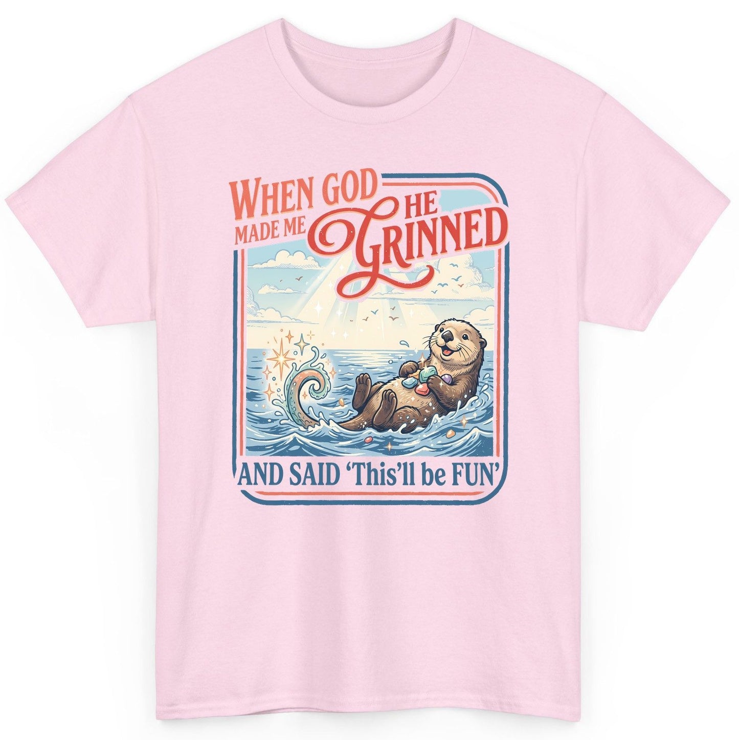 When God Made Me He Grinned and Said 'This'll Be FUN' T-Shirt - product mockup - Light Pink