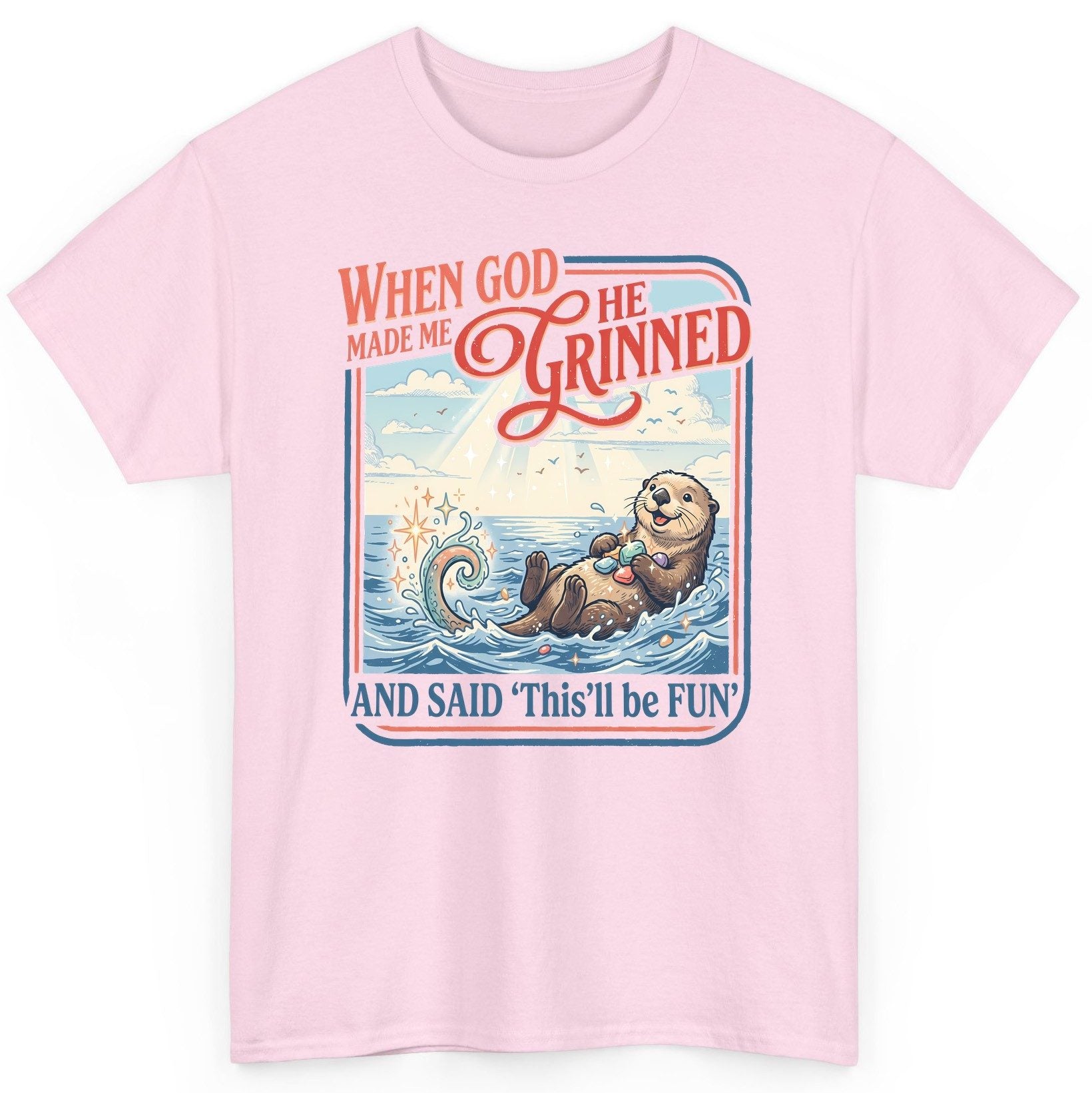 When God Made Me He Grinned and Said 'This'll Be FUN' T-Shirt - product mockup - Light Pink