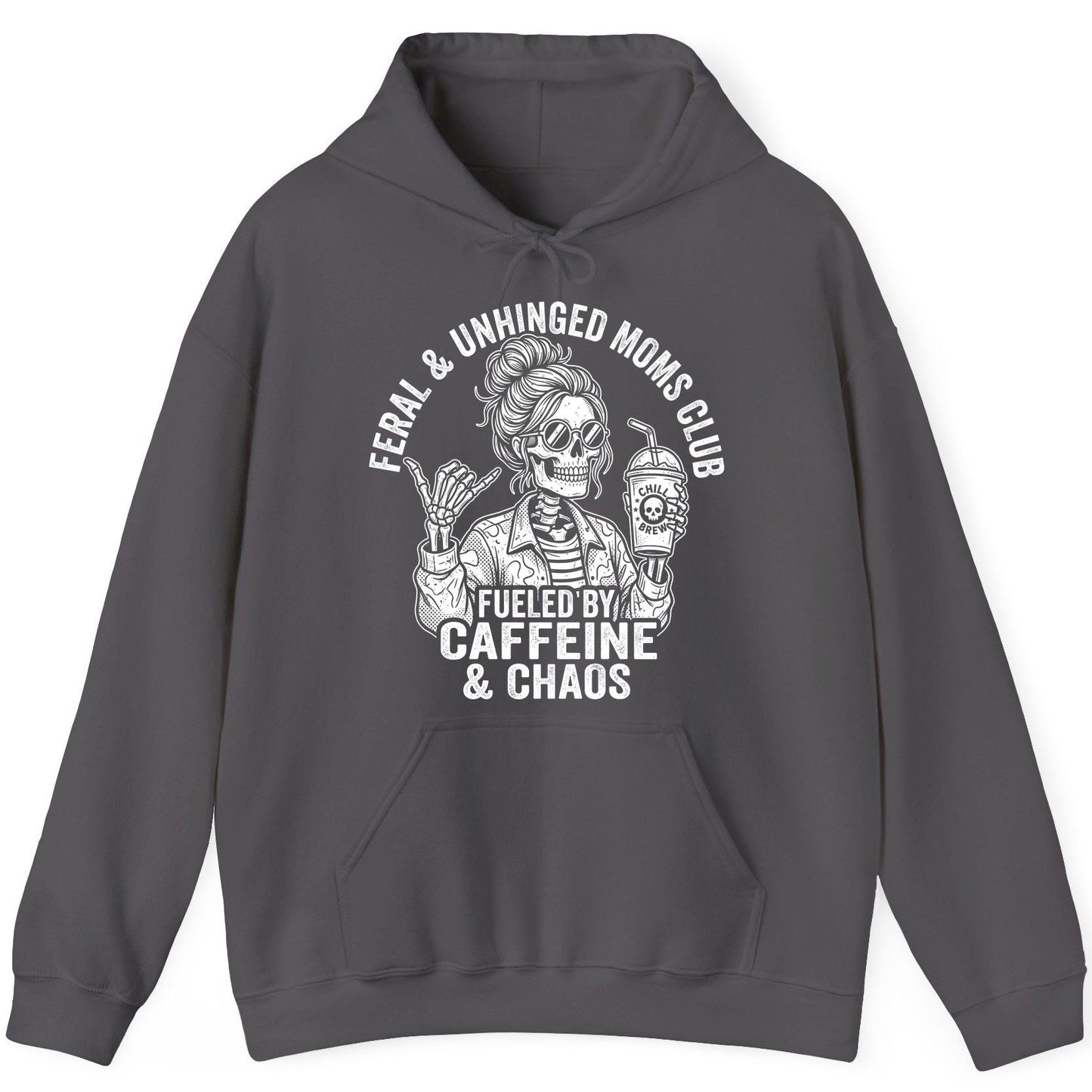 FERAL & Unhinged MOMS CLUB FUELED BY Caffeine & CHAOS Hoodie - product mockup - Charcoal