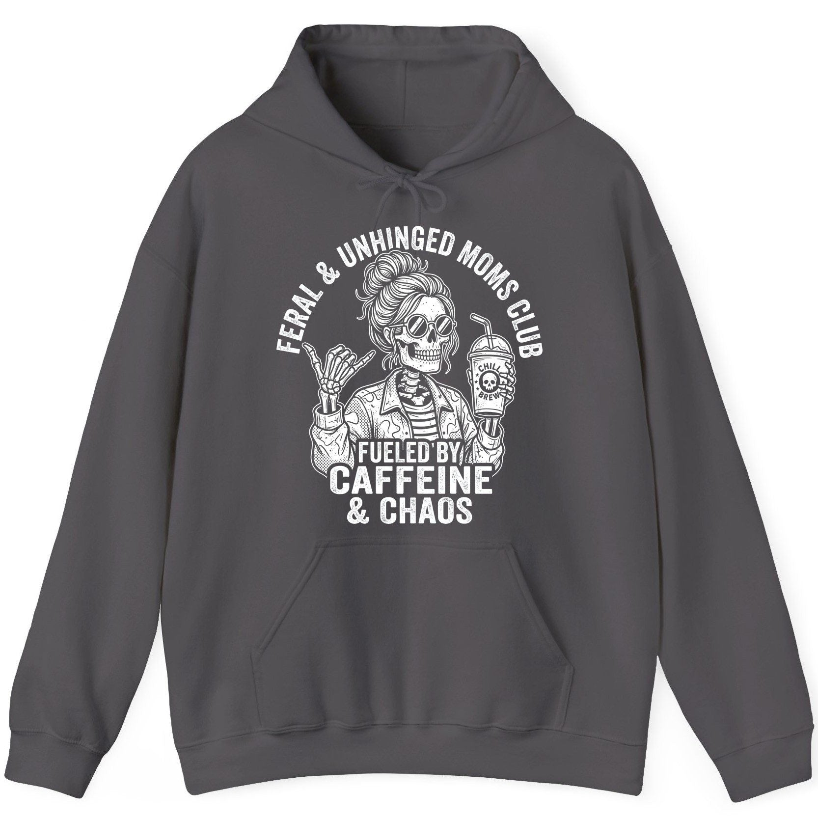 FERAL & Unhinged MOMS CLUB FUELED BY Caffeine & CHAOS Hoodie - product mockup - Charcoal