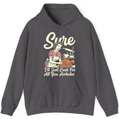 Sure I'll Just Cook for All You Assholes sarcastic housewife Hoodie Charcoal product mockup
