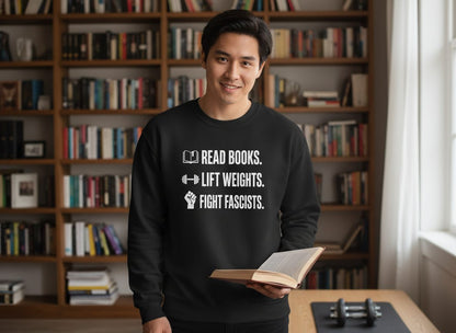 Read Books Lift Weights Fight Fascists Activism Sweatshirt - lifestyle model mockup - Black