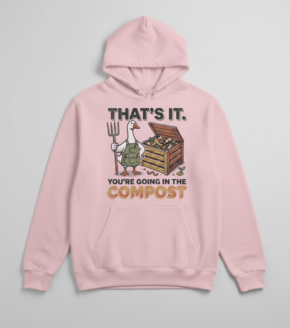 Funny Goose Gardener You're Going In The Compost Hoodie - Light Pink
