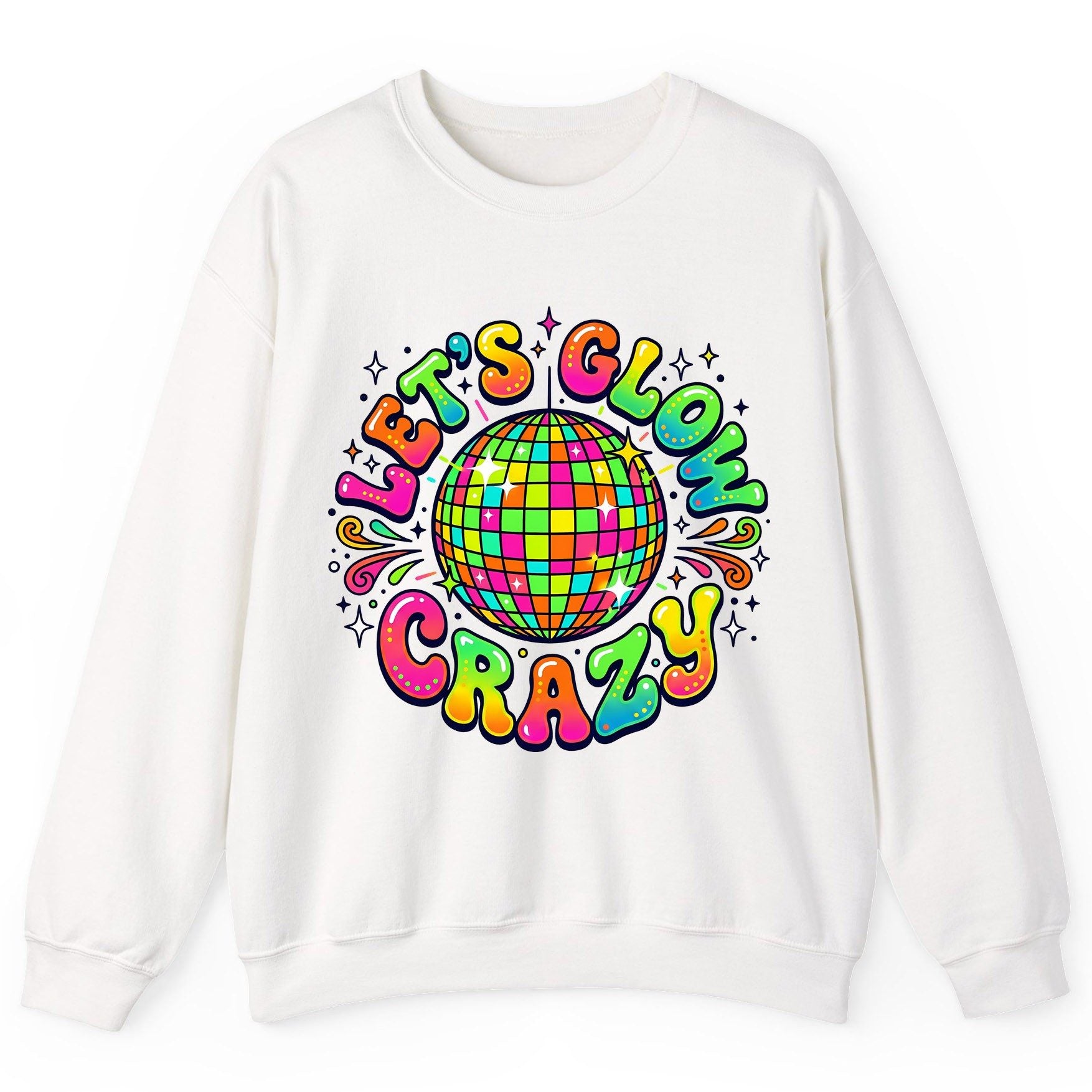 Let's Glow Crazy Retro Party Sweatshirt - product mockup - White