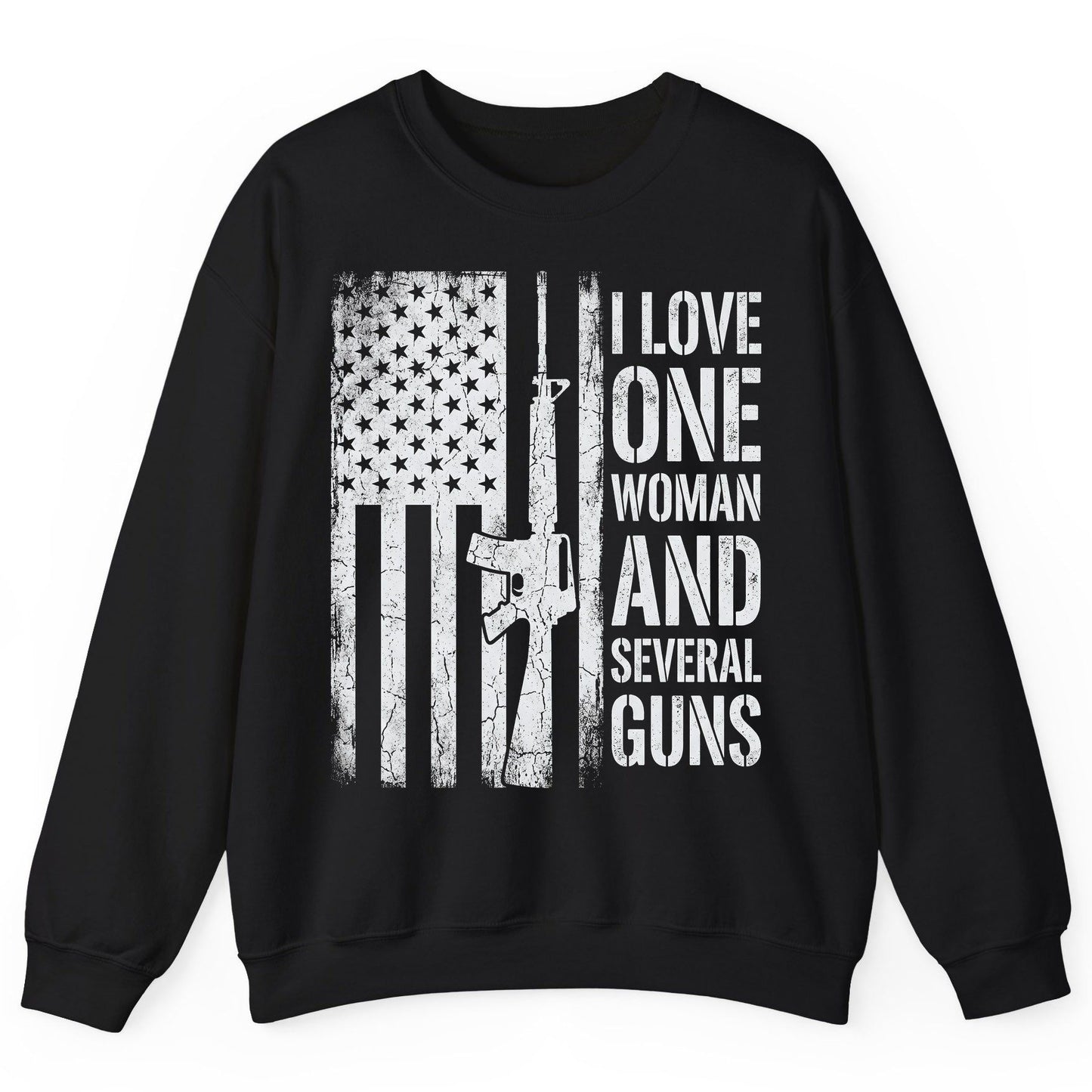 I LOVE ONE WOMAN AND Several GUNS Funny Pro-Gun Sweatshirt - product mockup - Black
