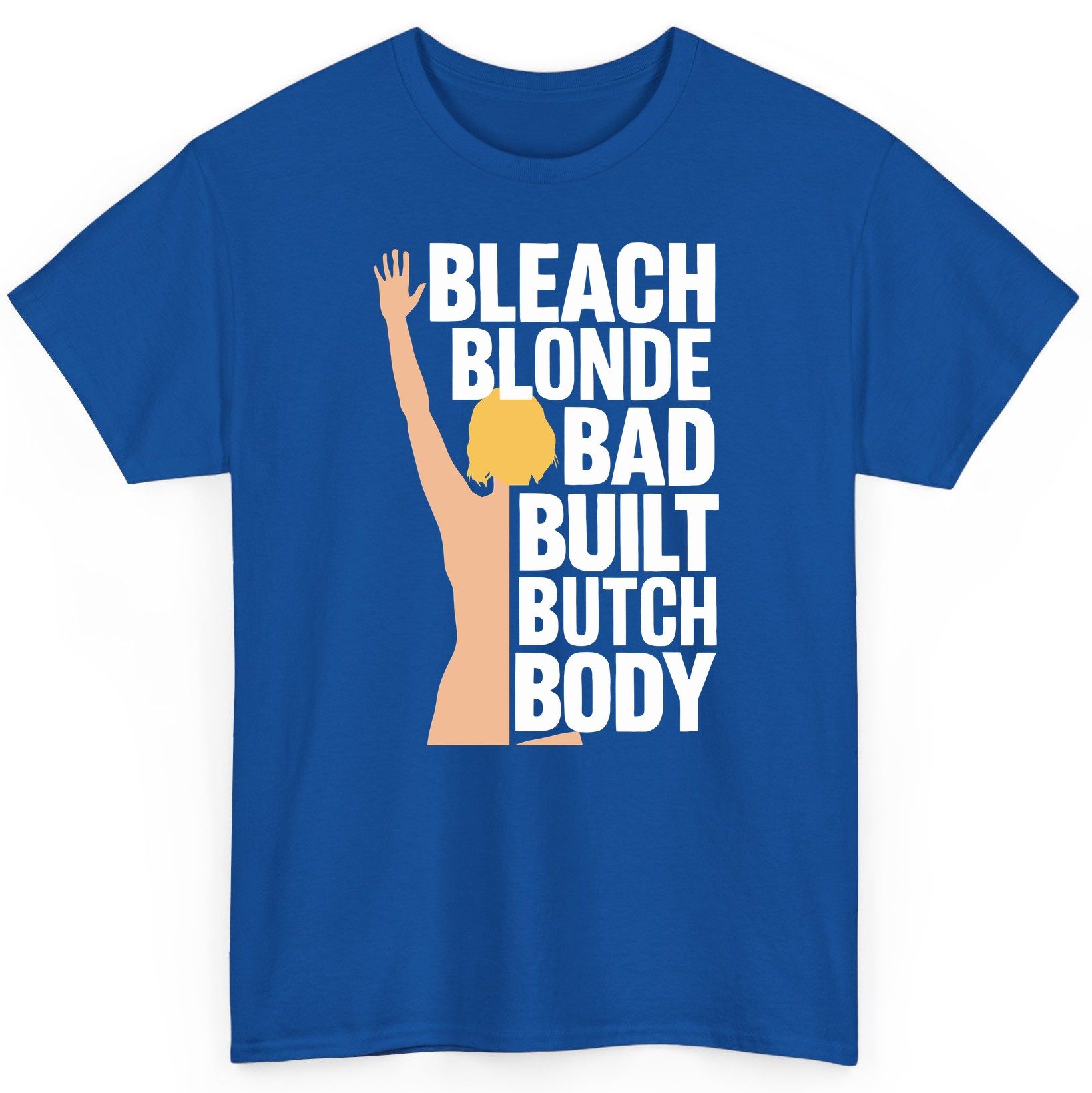 Bleach Blonde Bad Built Butch Body pop culture meme T-Shirt Royal product mockup