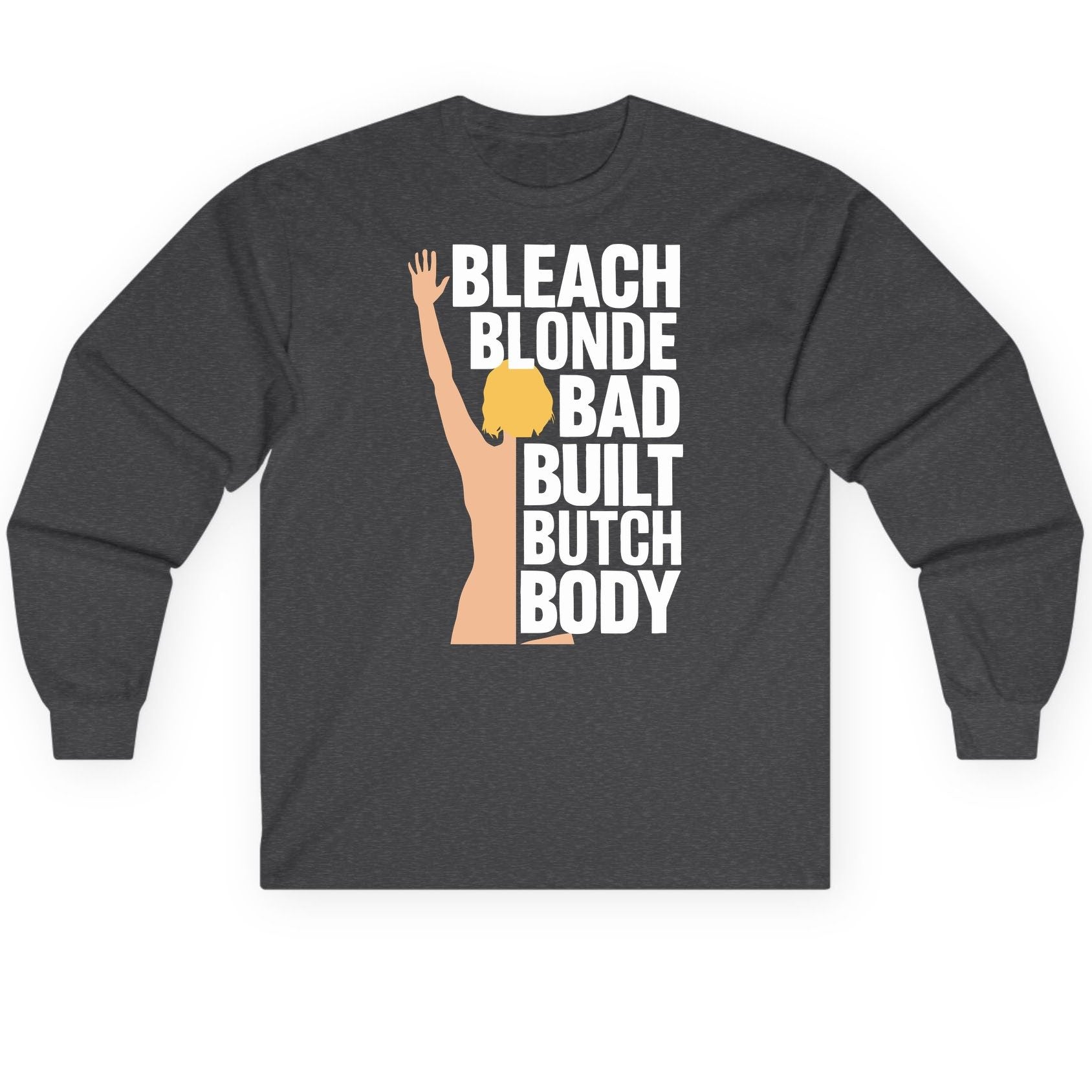 Bleach Blonde Bad Built Butch Body pop culture meme Long Sleeve Tee Dark Heather product mockup