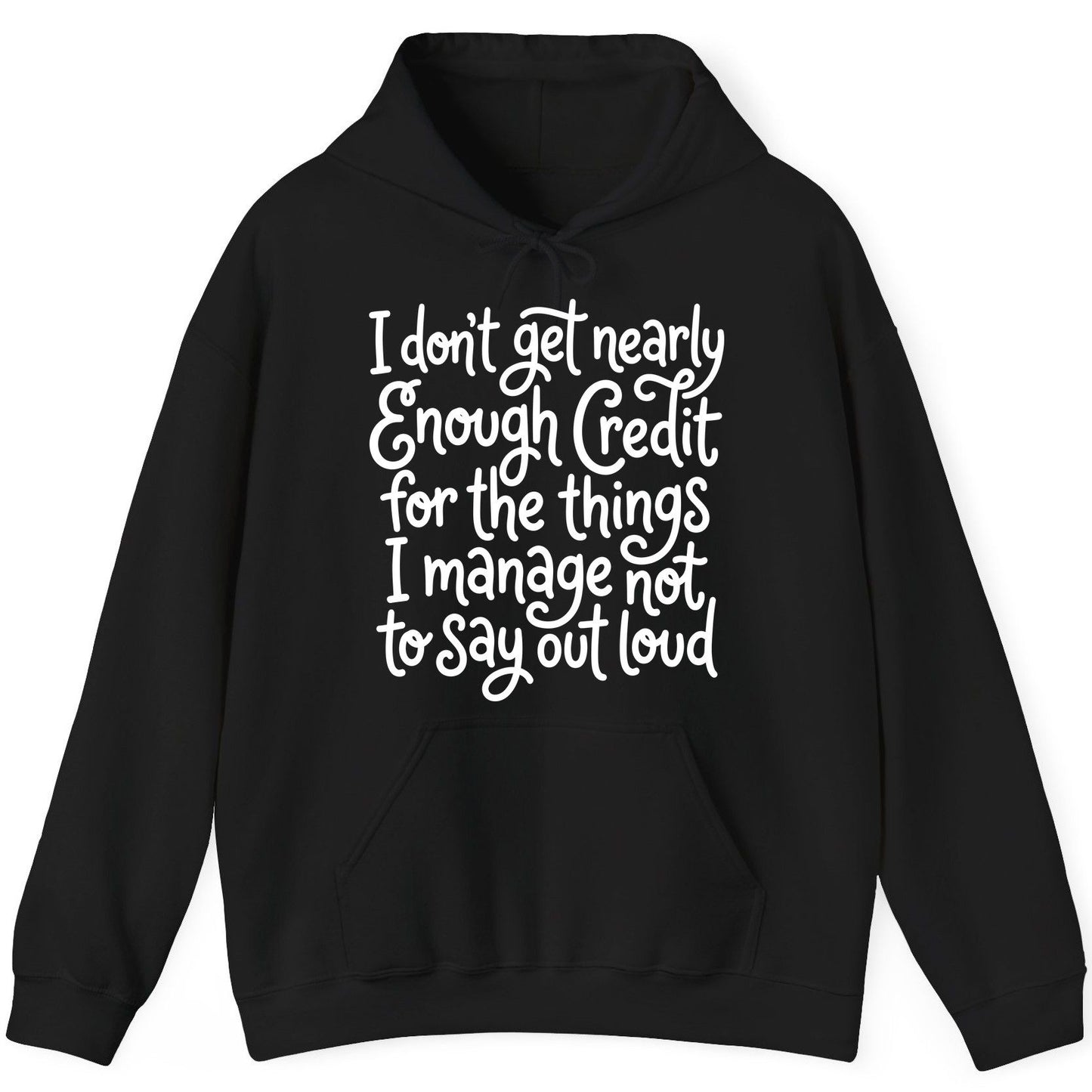 I Don't Get Nearly Enough Credit for the Things I Manage Not to Say Out Loud sarcastic humor Hoodie Black product mockup