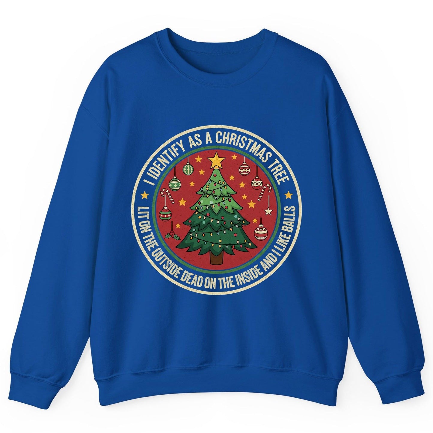 I Identify as a Christmas Tree Lit on the Outside Dead on the Inside and I Like Balls funny Christmas Sweatshirt Royal