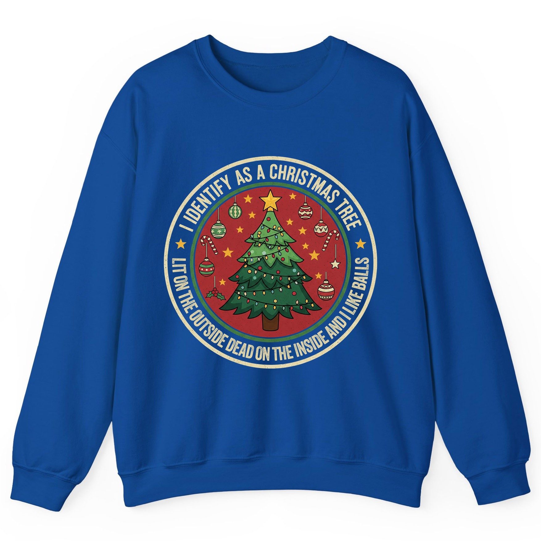 I Identify as a Christmas Tree Lit on the Outside Dead on the Inside and I Like Balls funny Christmas Sweatshirt Royal
