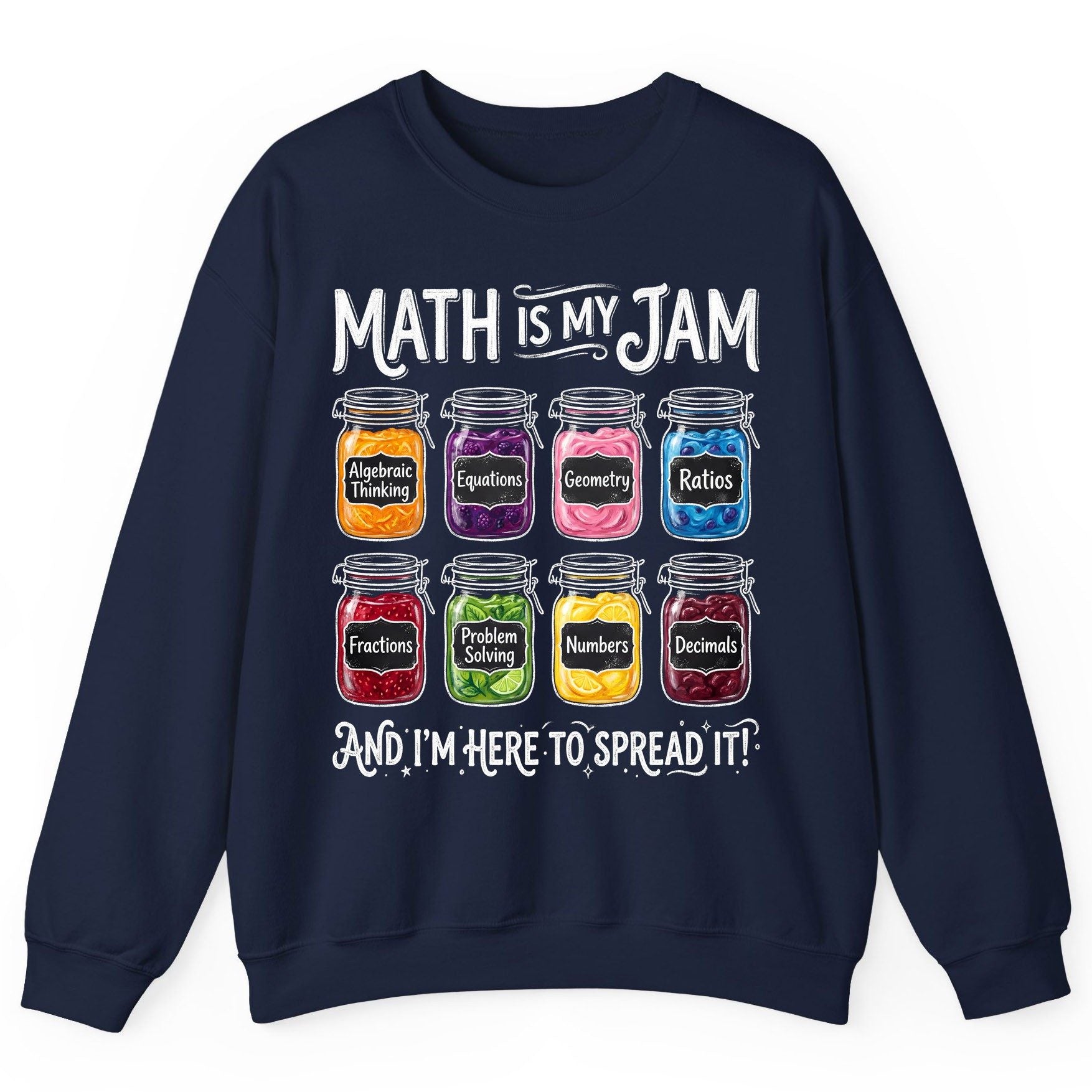 Math Is My Jam and I'm Here to Spread It! mathematics Sweatshirt Navy product mockup