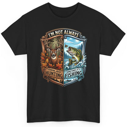 I'm Not Always Thinking About Hunting Sometimes It's Fishing hunting and fishing T-Shirt Black product mockup