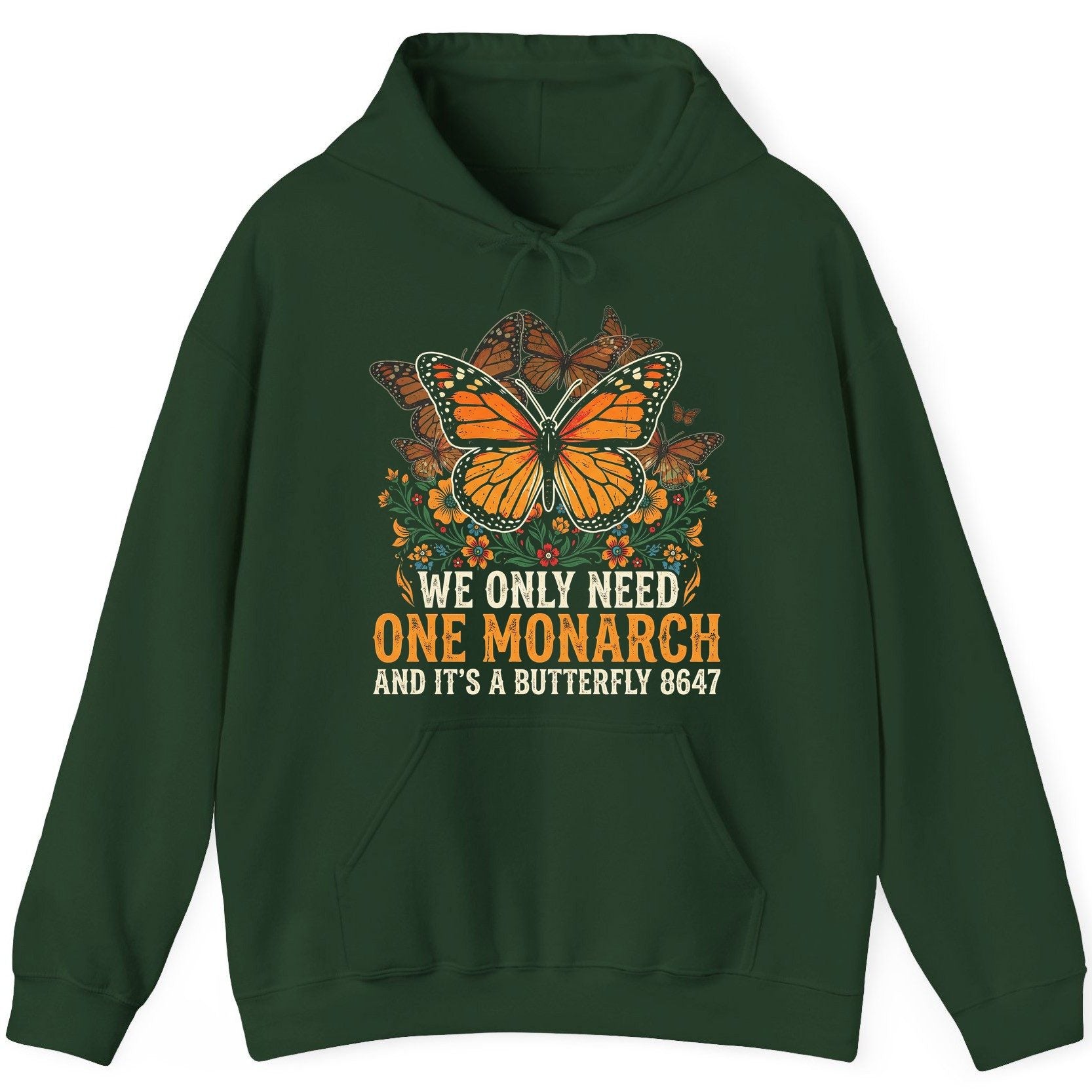 WE ONLY NEED ONE Monarch AND IT'S a Butterfly 8647 Vintage Hoodie - product mockup - Forest Green