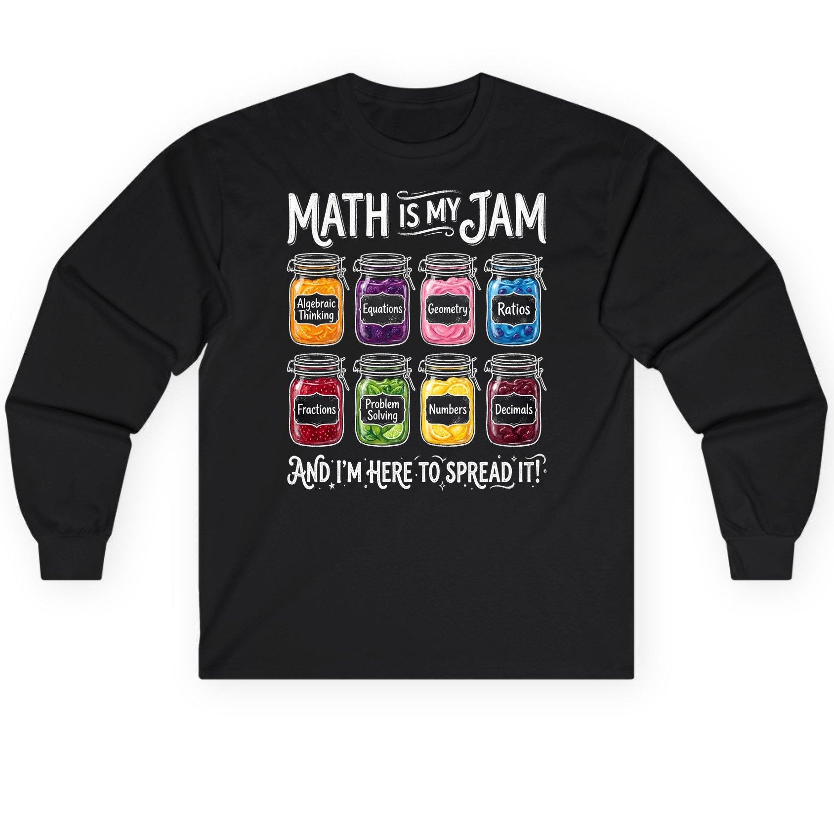 Math Is My Jam and I'm Here to Spread It! mathematics Long Sleeve Tee Black product mockup