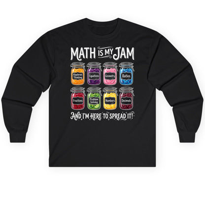 Math Is My Jam and I'm Here to Spread It! mathematics Long Sleeve Tee Black product mockup