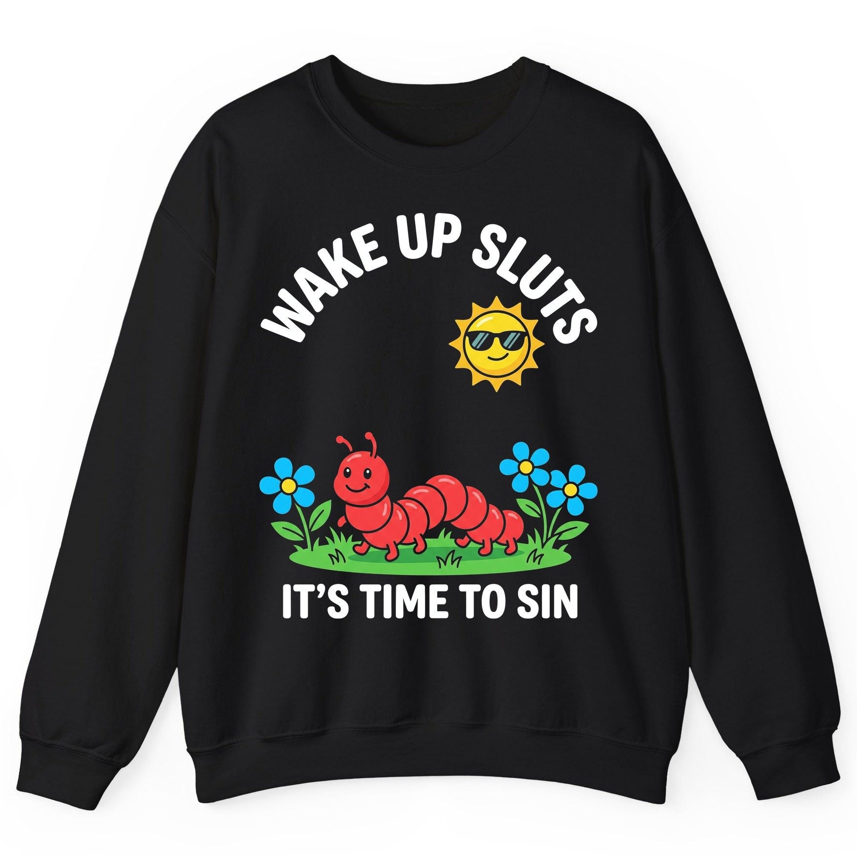 Wake Up Sluts It's Time to Sin Funny Sarcastic Humor Sweatshirt - product mockup - Black