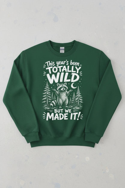 Totally Wild Year Raccoon Funny People Sense of Humor Sweatshirt - product mockup - Forest Green