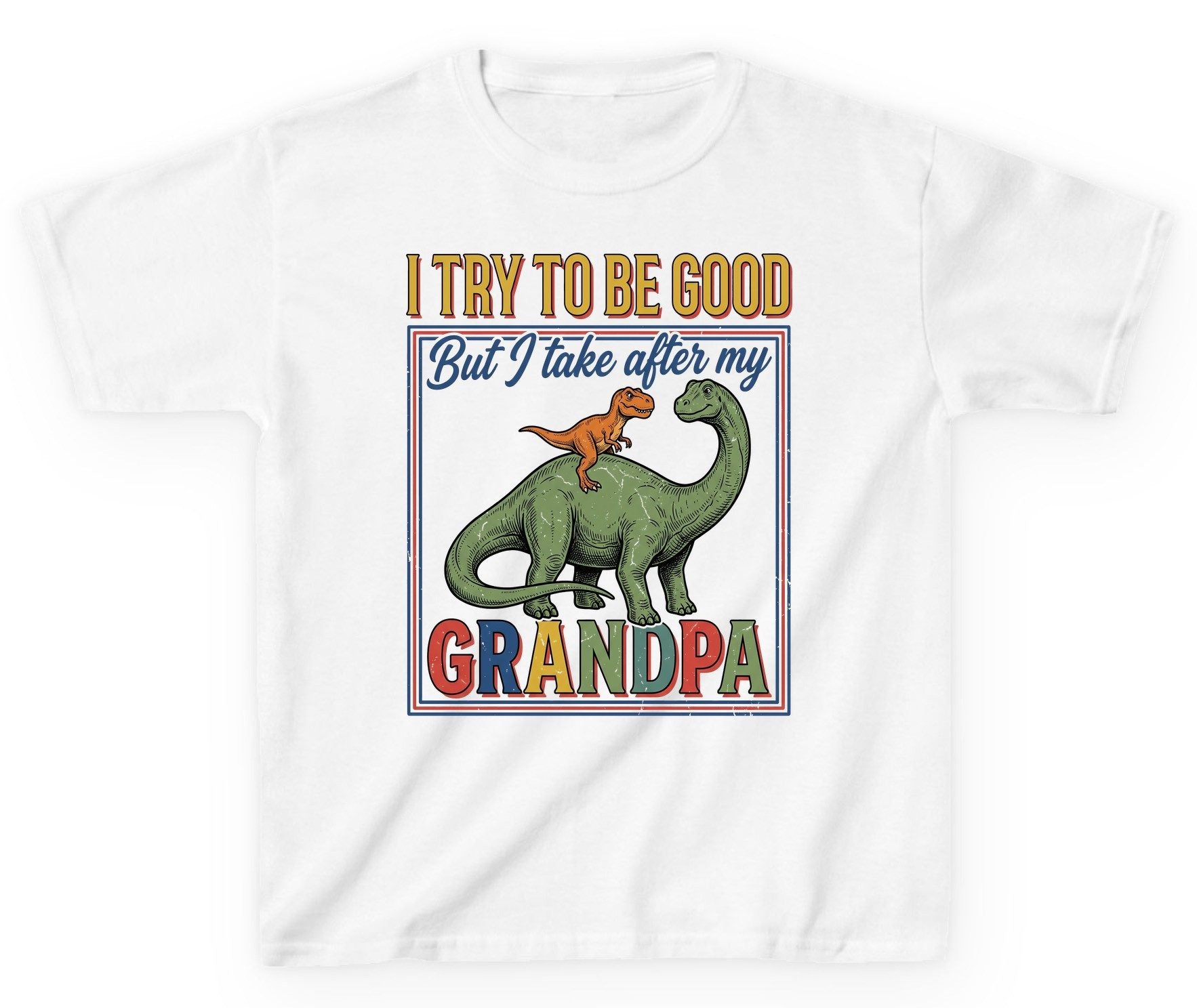 I TRY TO BE GOOD but I Take After My Grandpa Youth T-Shirt - product mockup - White
