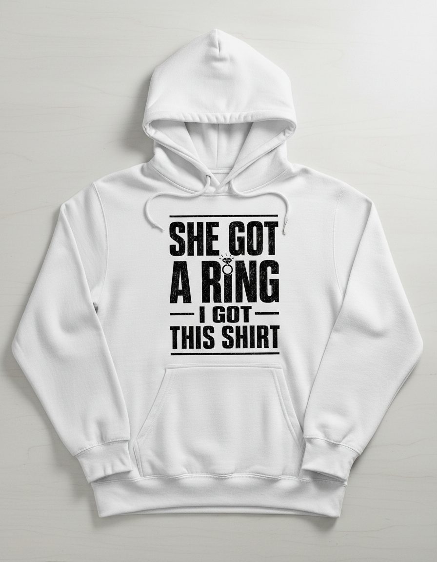 She Got a Ring I Got This Shirt Funny Bachelorette Party Hoodie - product mockup - White